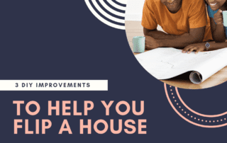3 DIY Improvements to Help You Flip a House