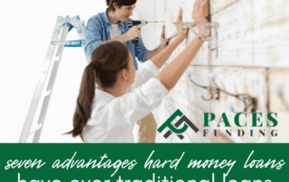 7 Advantages Hard Money Loans Have Over Traditional Bank Loans - Paces Funding