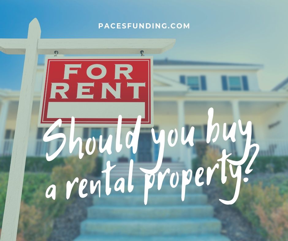 Should You Buy a Rental Property - Paces Funding Hard Money Loans