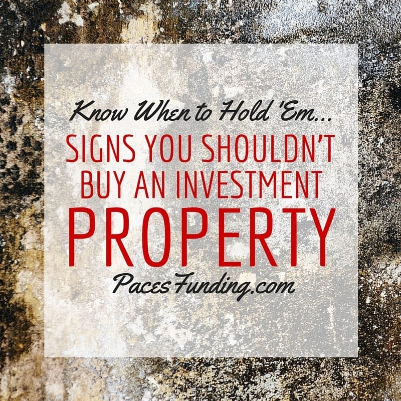 Know when to Hold em Signs You Shouldnt Buy an Investment Property