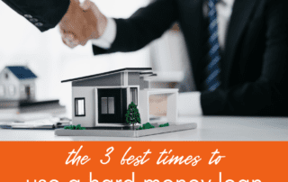 The 3 Best Times to Use a Hard Money Loans