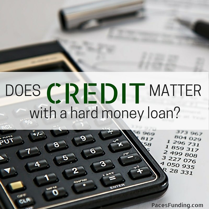 Does Credit Matter With a Hard Money Loan?